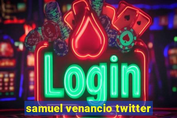 samuel venancio twitter